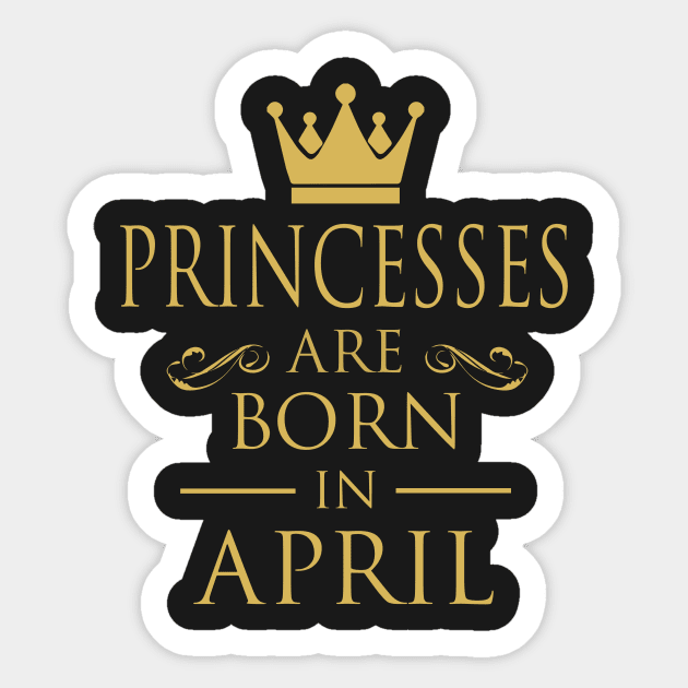 PRINCESS BIRTHDAY PRINCESSES ARE BORN IN APRIL Sticker by dwayneleandro